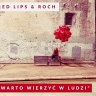 Red Lips & Roch - Warto wierzyć w ludzi
